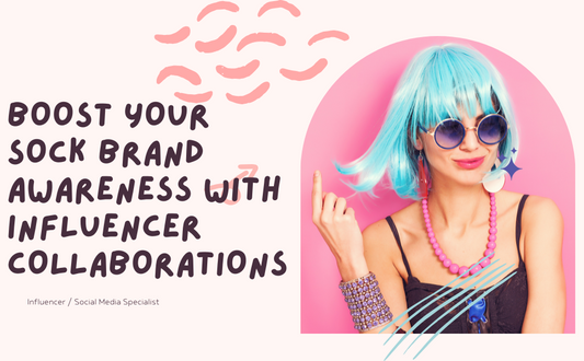 Boost Your Sock Brand Awareness with Influencer Collaborations